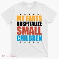 My Farts Hospitalize Small Children Funny T-Shirt thumb 0