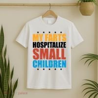 My Farts Hospitalize Small Children Funny T-Shirt thumb 2