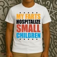 My Farts Hospitalize Small Children Funny T-Shirt thumb 3