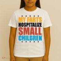 My Farts Hospitalize Small Children Funny T-Shirt thumb 4