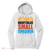 My Farts Hospitalize Small Children Funny Women's Hoodie thumb 0