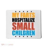 My Farts Hospitalize Small Children Funny Mousepad thumb 0