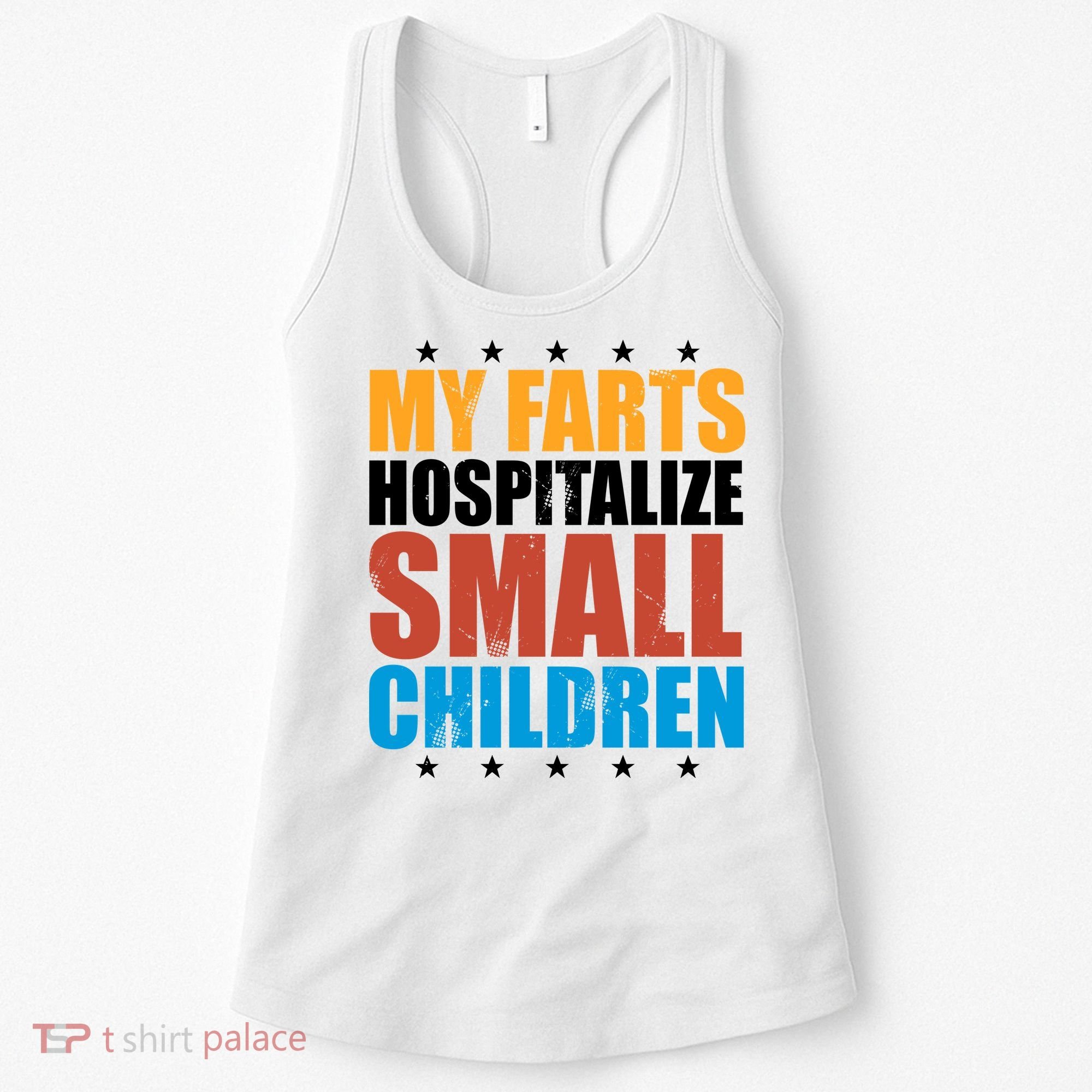 My Farts Hospitalize Small Children Funny Women's Tank Top