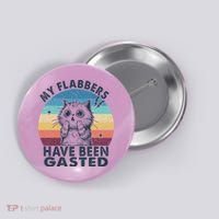 My Flabbers Have Been Gasted Button thumb 0