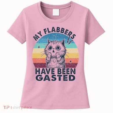 My Flabbers Have Been Gasted Women's T-Shirt
