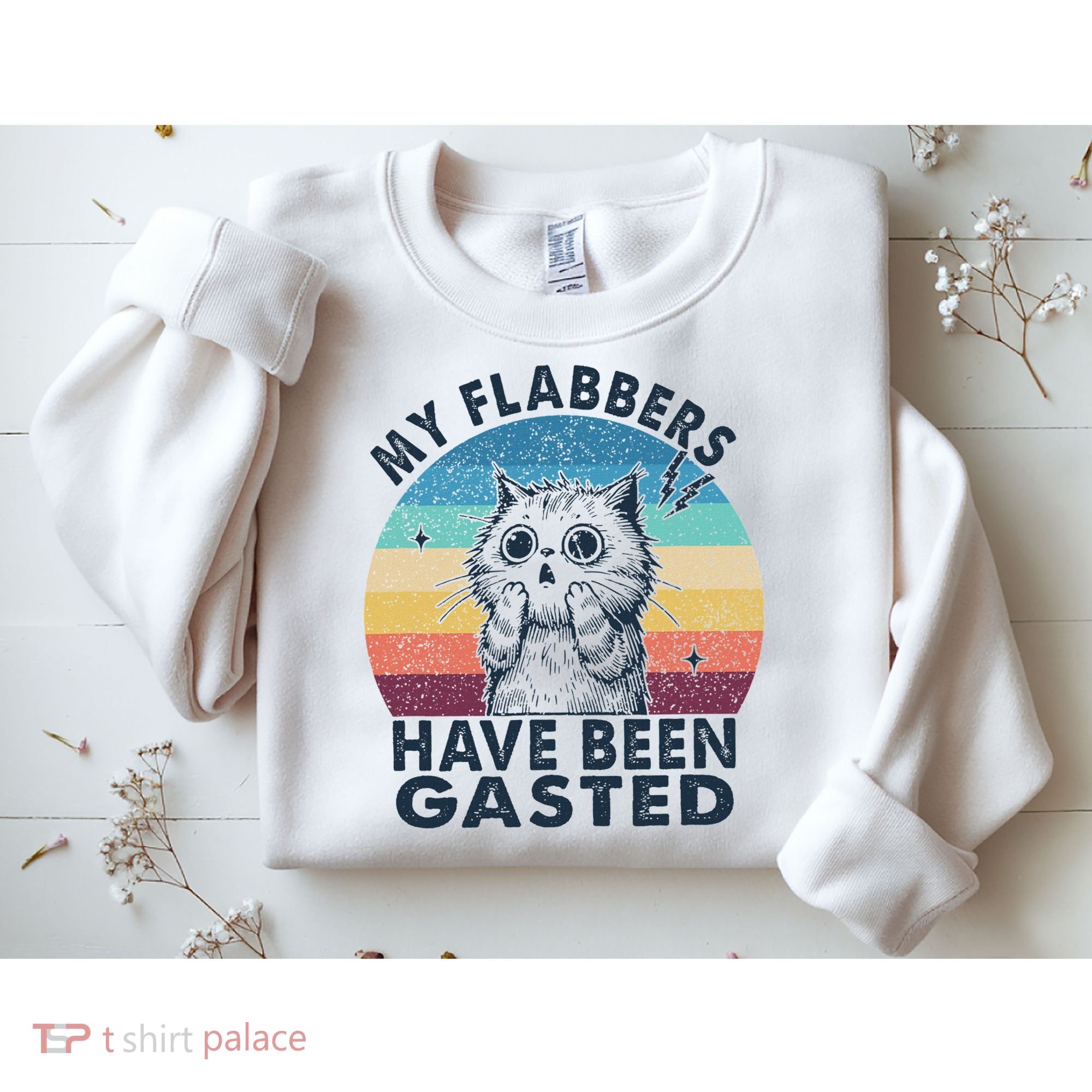 My Flabbers Have Been Gasted Sweatshirt