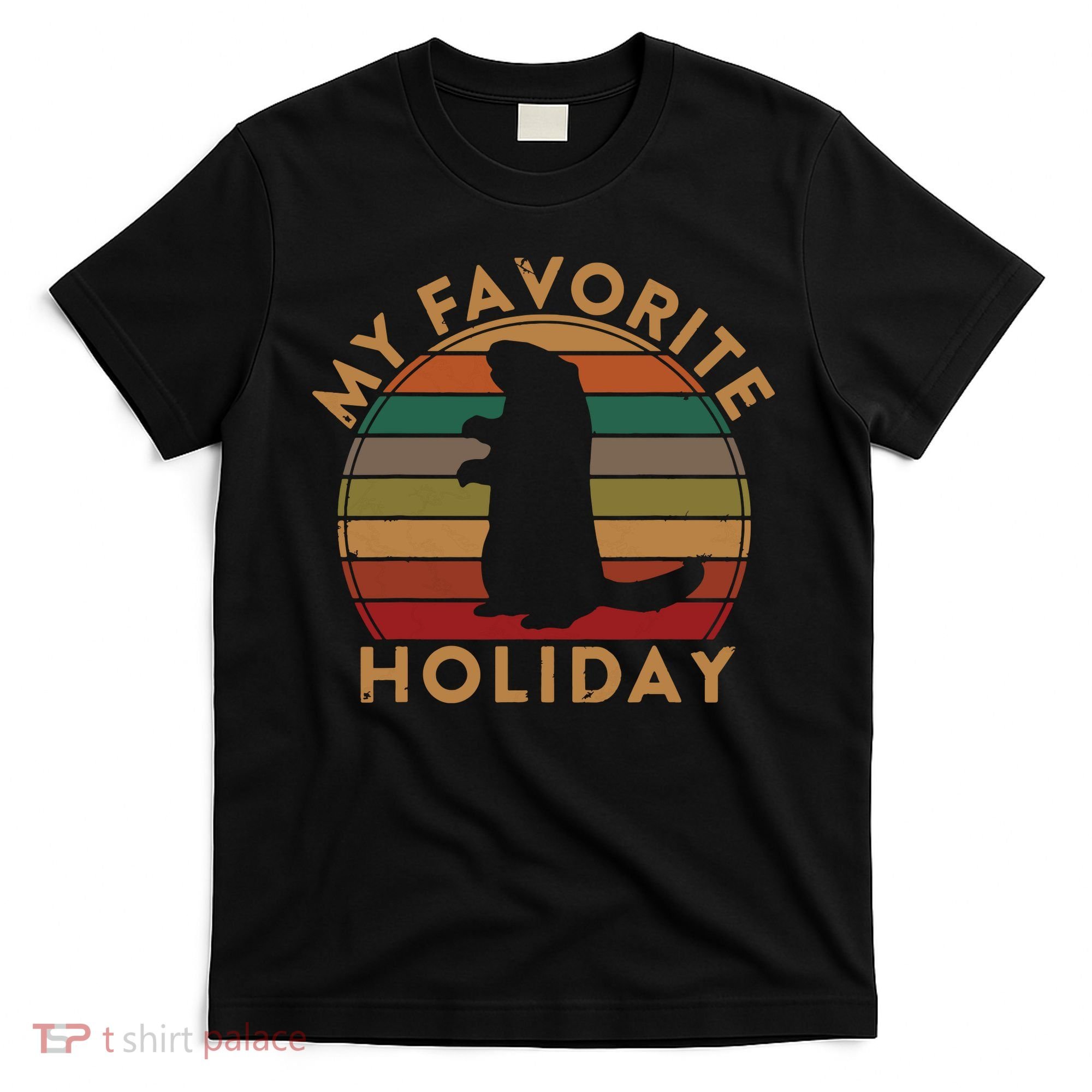 My Favorite Holiday Ground Hog Sunset Gift Groundhog Day T-Shirt