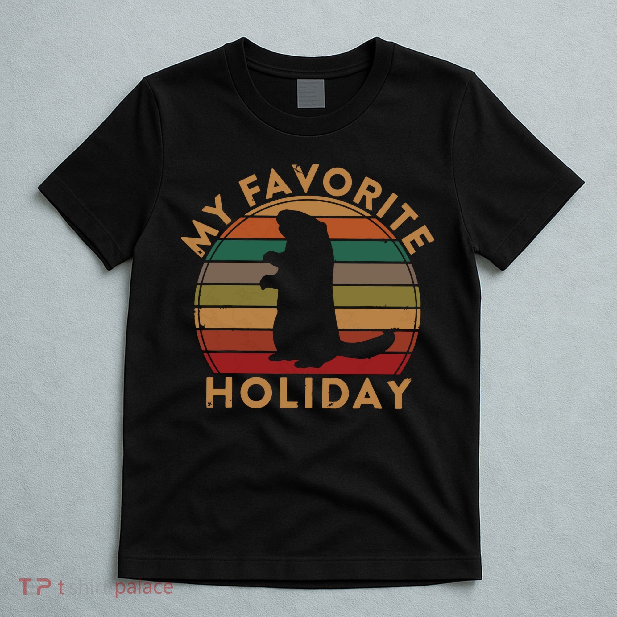 My Favorite Holiday Ground Hog Sunset Gift Groundhog Day T-Shirt