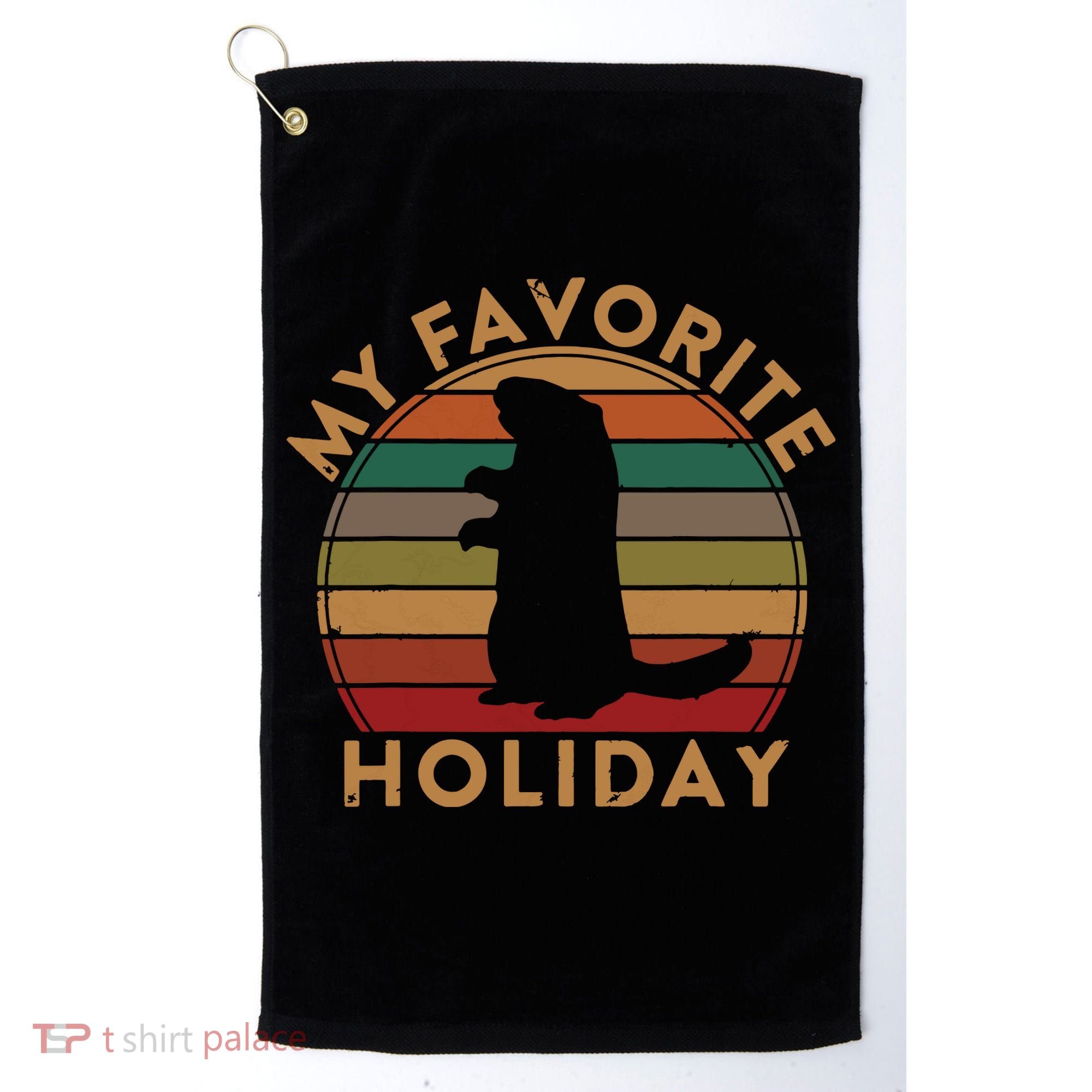My Favorite Holiday Ground Hog Sunset Gift Groundhog Day Golf Towel