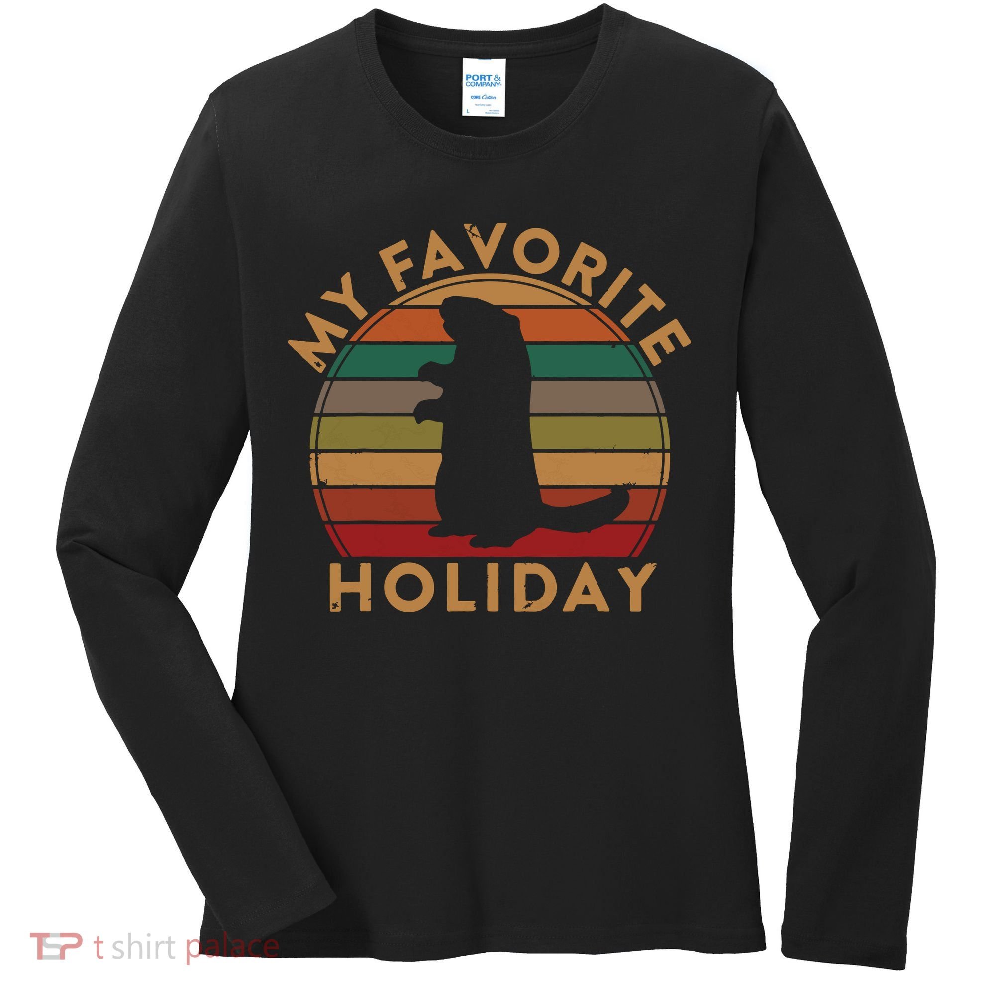 My Favorite Holiday Ground Hog Sunset Gift Groundhog Day Women's Long Sleeve Shirt