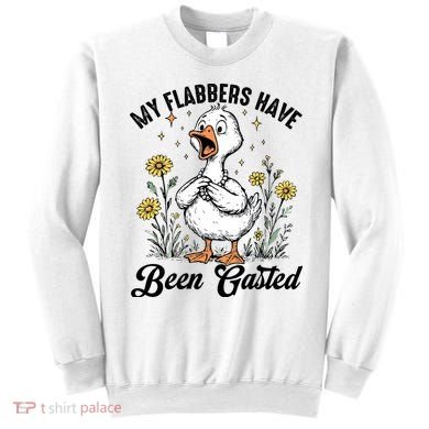 My Flabbers Have Been Gasted – Funny Sarcastic Goose Humor  Sweatshirt