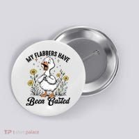 My Flabbers Have Been Gasted – Funny Sarcastic Goose Humor  Button thumb 0