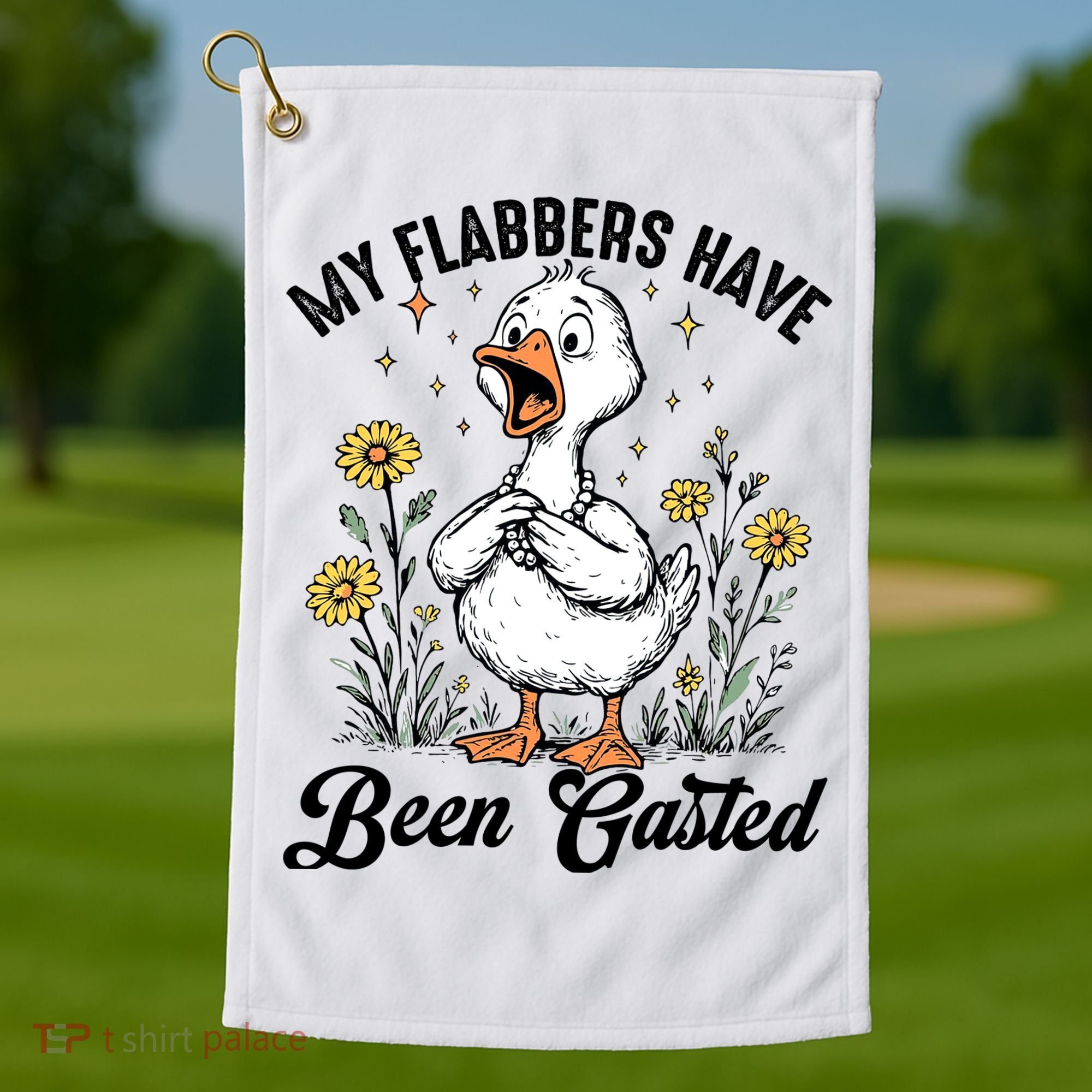 My Flabbers Have Been Gasted – Funny Sarcastic Goose Humor  Golf Towel