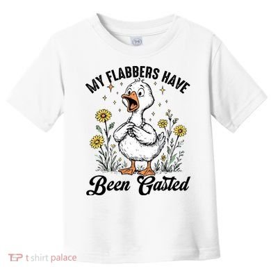 My Flabbers Have Been Gasted – Funny Sarcastic Goose Humor  Toddler T-Shirt