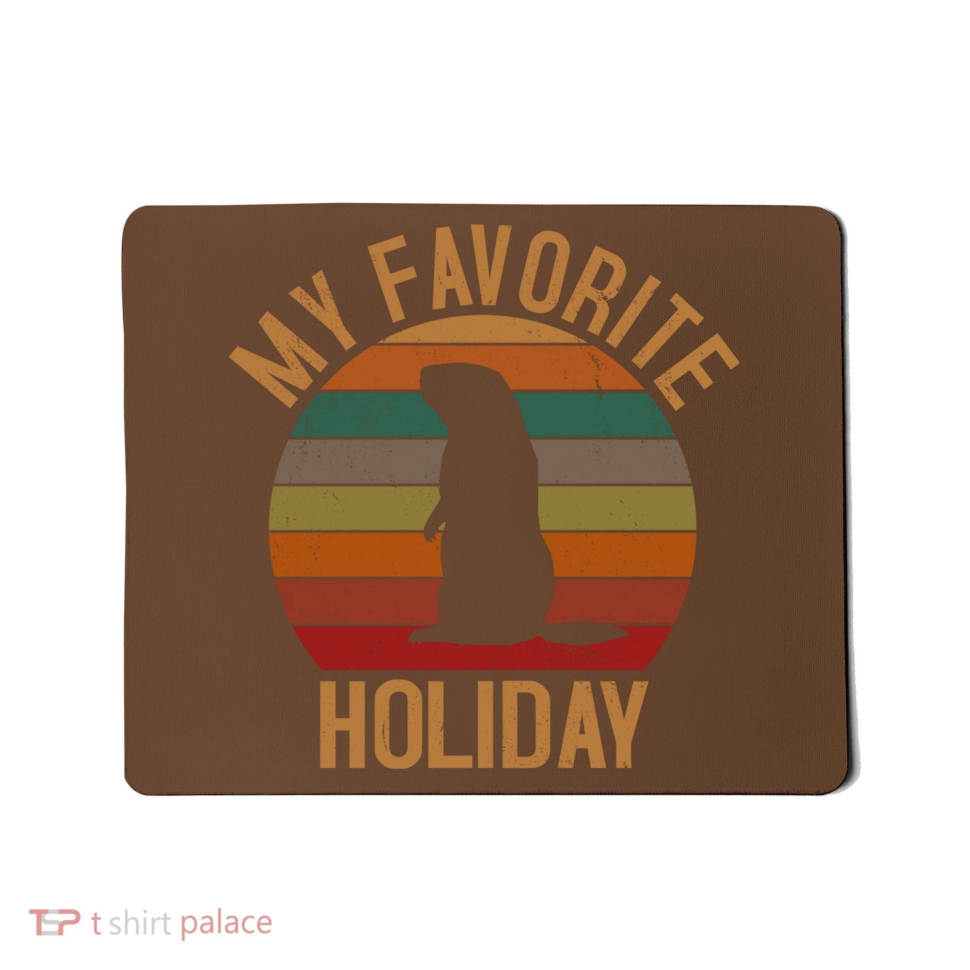 My Favorite Holiday Groundhog Day Mousepad