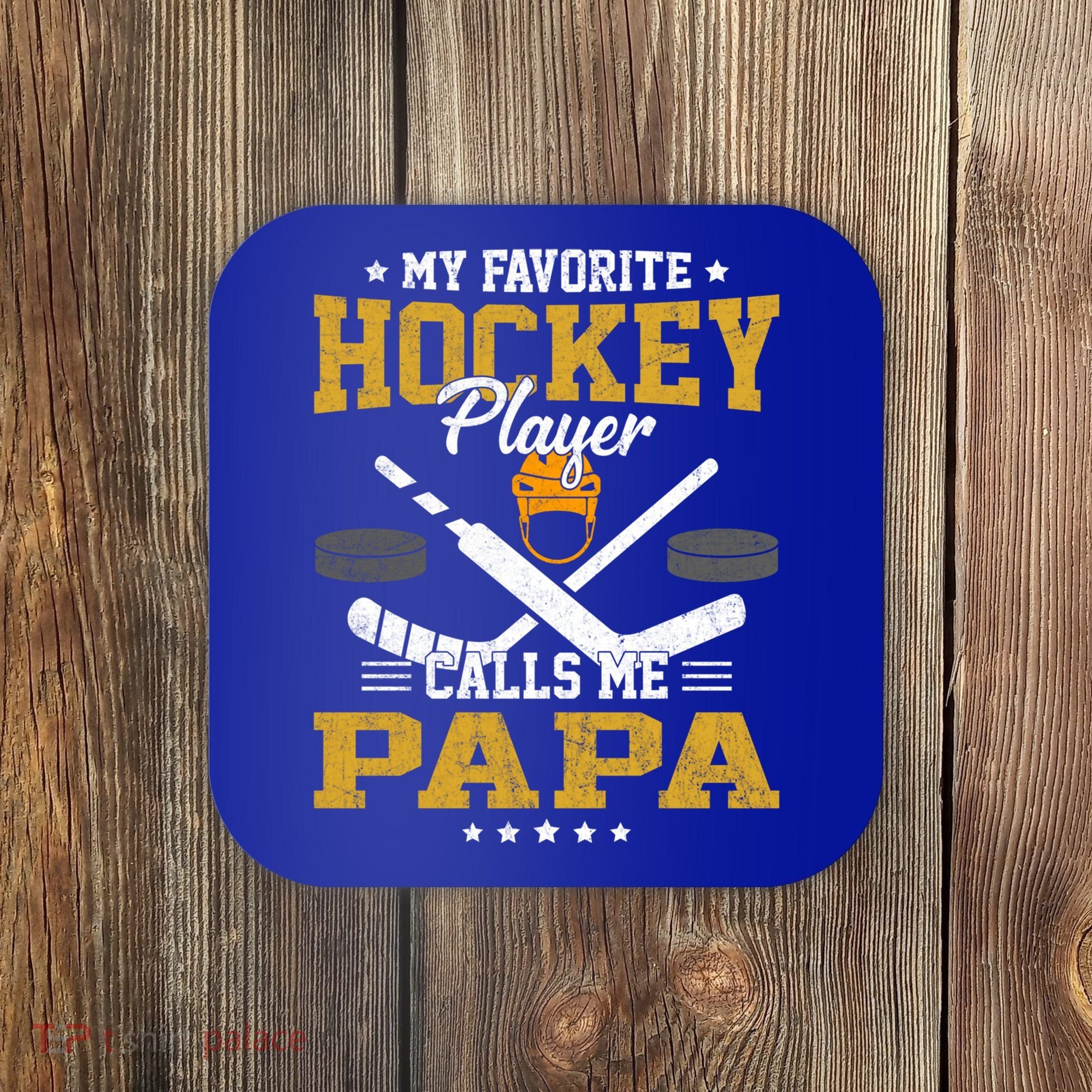My Favorite Hockey Player Calls Me Papa Gift Coaster