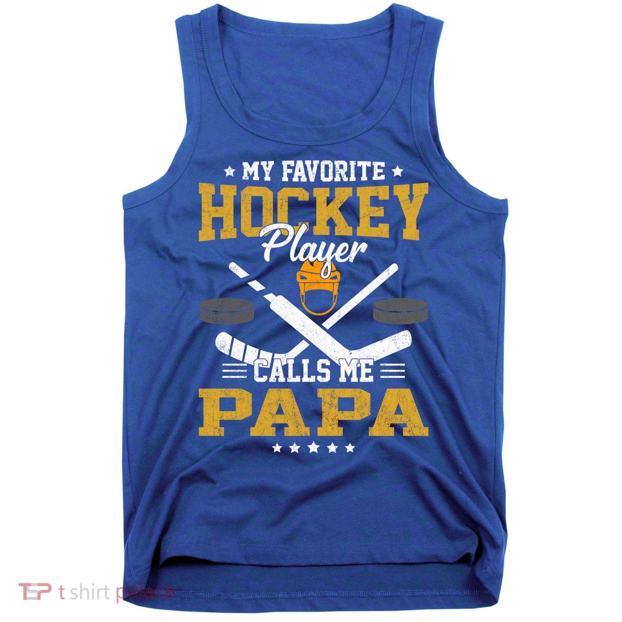My Favorite Hockey Player Calls Me Papa Gift Tank Top
