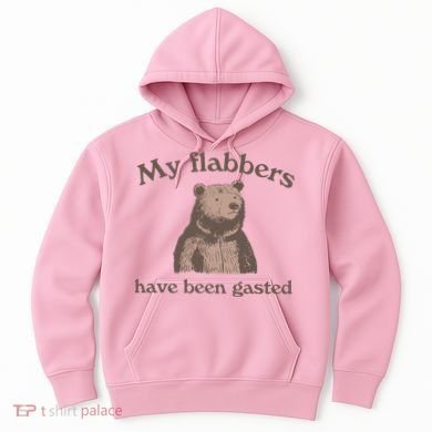 My Flabbers Have Been Gasted Hoodie