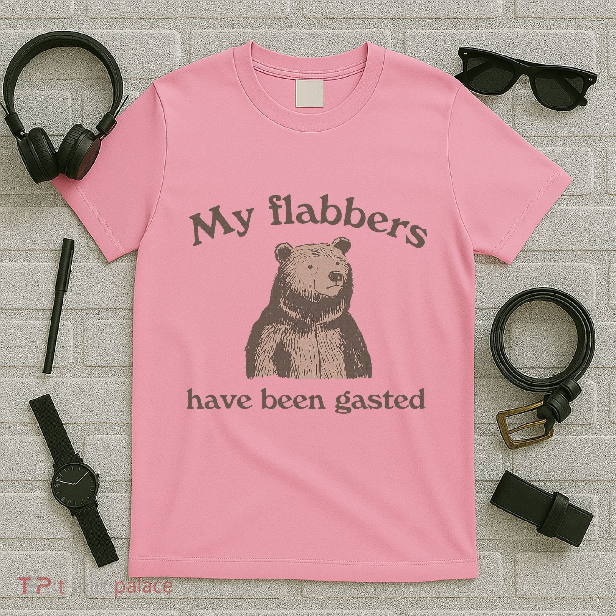 My Flabbers Have Been Gasted T-Shirt