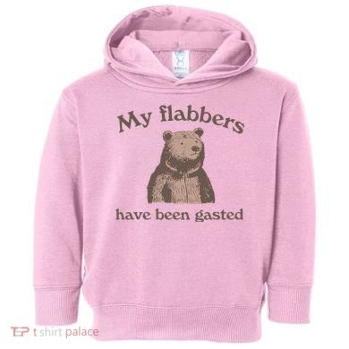 My Flabbers Have Been Gasted Toddler Hoodie
