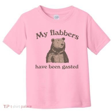 My Flabbers Have Been Gasted Toddler T-Shirt