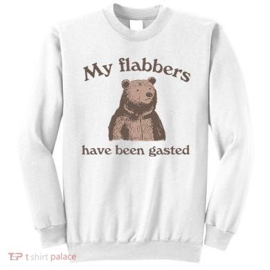 My Flabbers Have Been Gasted Sweatshirt