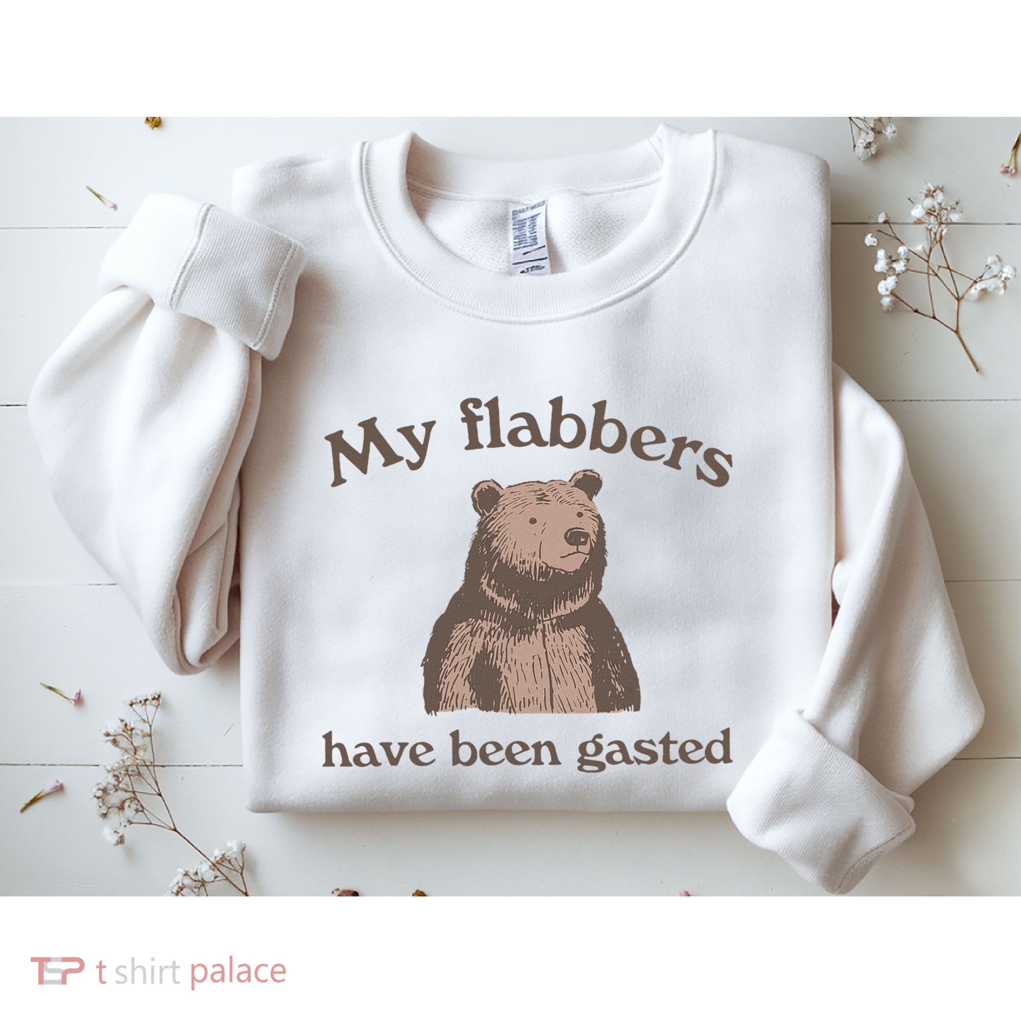 My Flabbers Have Been Gasted Sweatshirt