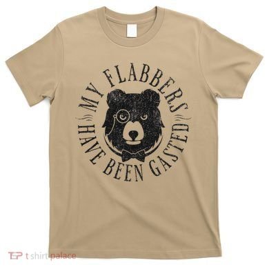 My Flabbers Have Been Gasted T-Shirt
