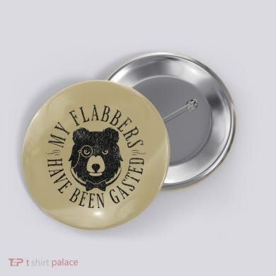 My Flabbers Have Been Gasted Button