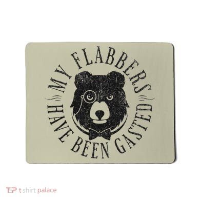 My Flabbers Have Been Gasted Mousepad
