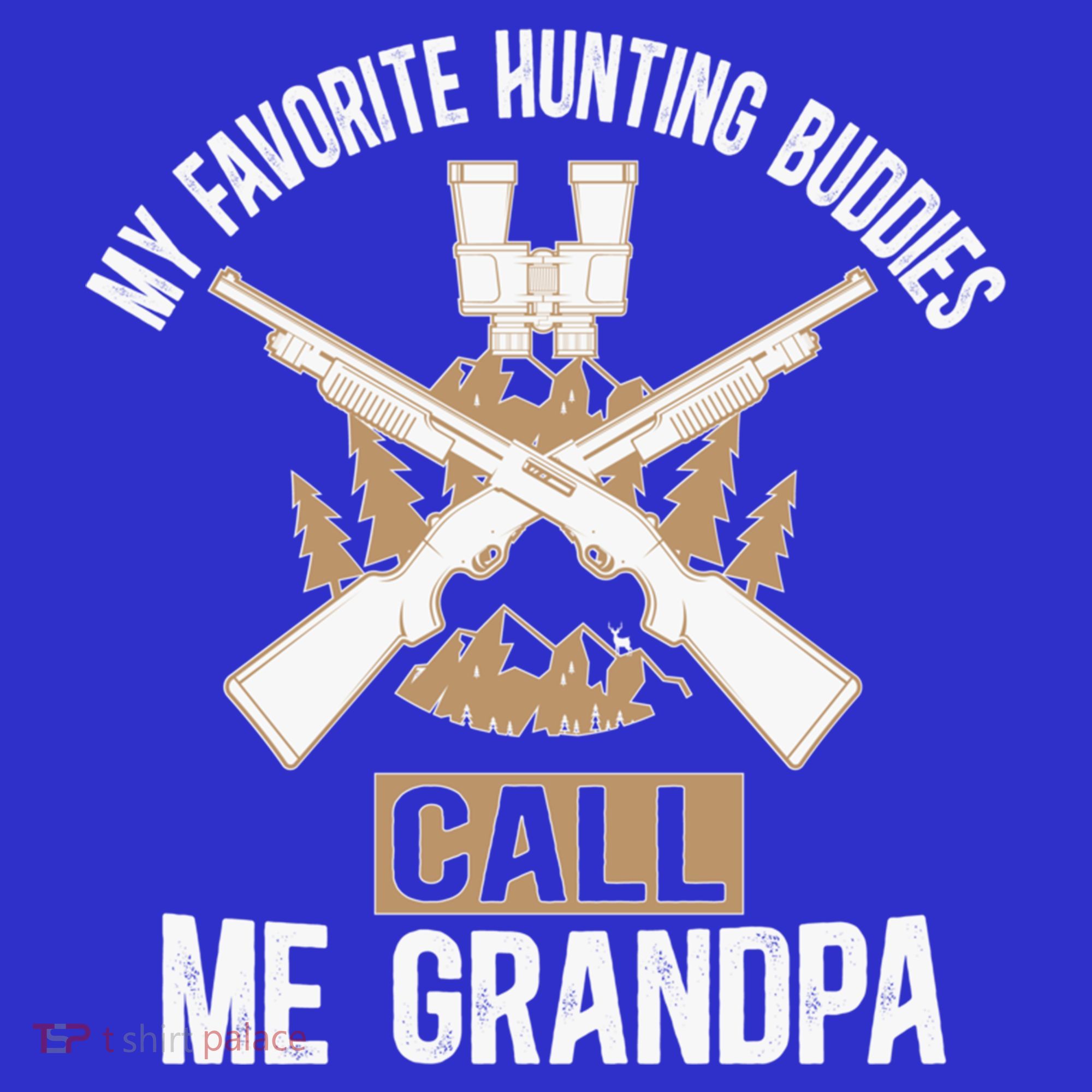 My Favorite Hunting Buddies Call Me Grandpa Hunting Buddy Funny Gift T-Shirt