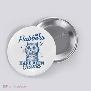 My Flabbers Have Been Gasted Distressed Retro Funny Cat Button