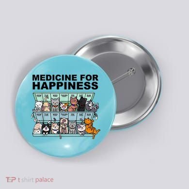 Medicine For Happiness Cat Lover Funny Button