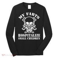 My Farts Hospitalize Small Children Funny Satire Dad Joke Long Sleeve Shirt thumb 0