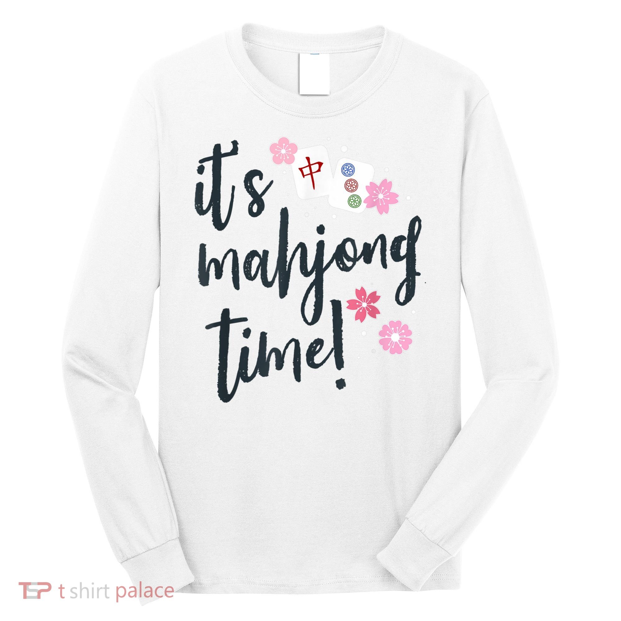 Mahjong For Her Mahjong Quote Long Sleeve Shirt