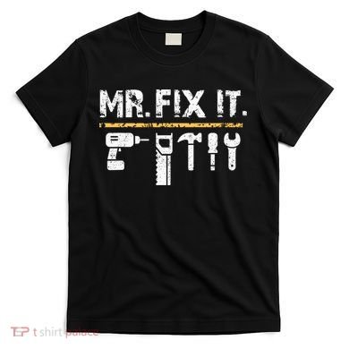Mr Fix It . Funny Handyman Woodworking T-Shirt