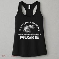 Muskie Fishing Its All Fun And Games Until Someone Loses Women's Tank Top thumb 3