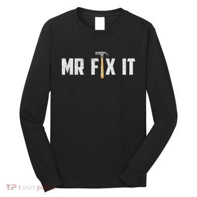 Mr Fix It Dad FatherS Day Hand Tools Papa Daddy Funny Long Sleeve Shirt