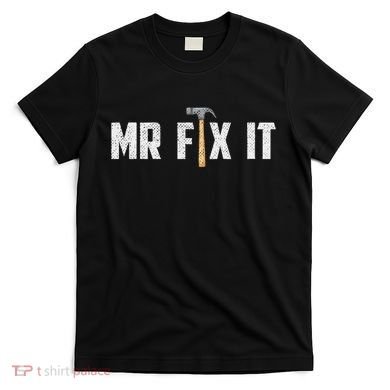 Mr Fix It Dad FatherS Day Hand Tools Papa Daddy Funny T-Shirt