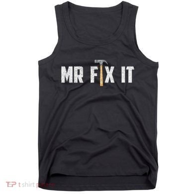 Mr Fix It Dad FatherS Day Hand Tools Papa Daddy Funny Tank Top