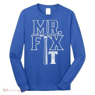 Mr Fix It Repair Overhaul Fixing Handy Gift Long Sleeve Shirt