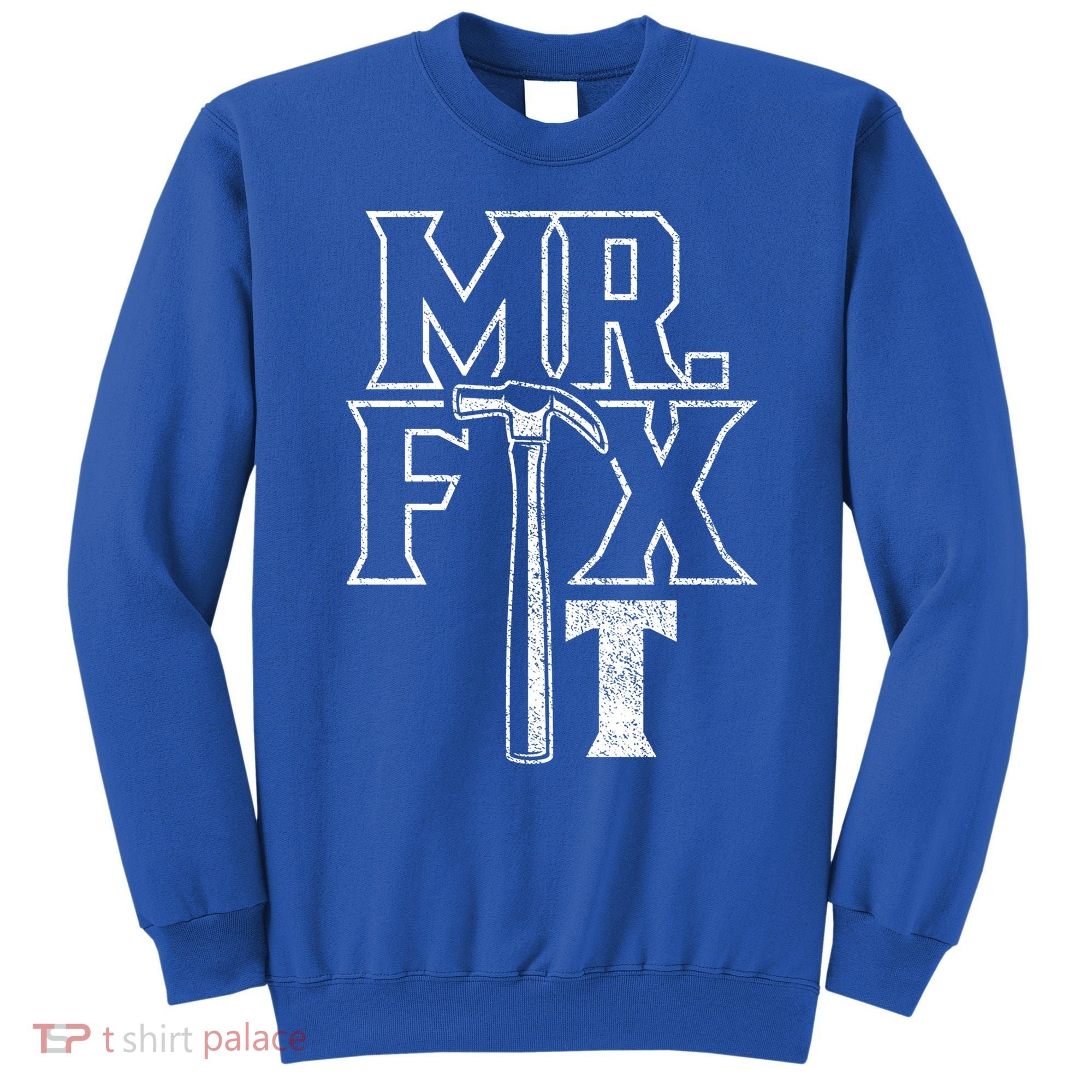 Mr Fix It Repair Overhaul Fixing Handy Gift Sweatshirt