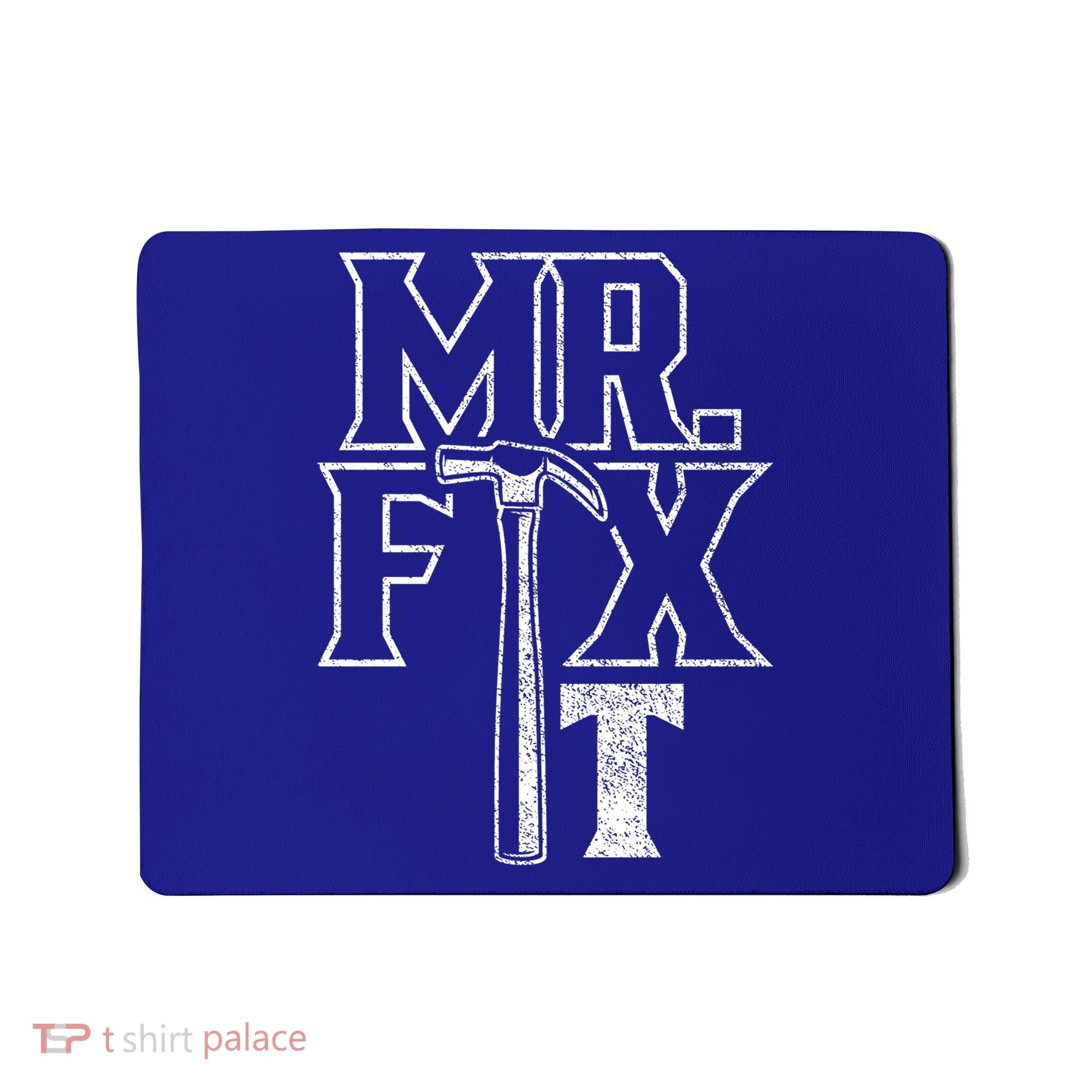 Mr Fix It Repair Overhaul Fixing Handy Gift Mousepad