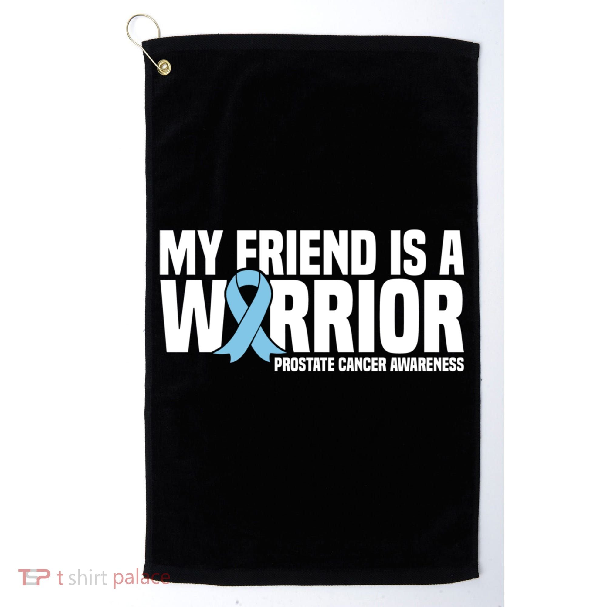 My Friend Is A Warrior Blue Ribbon Prostate Cancer Awareness Gift Golf Towel