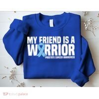 My Friend Is A Warrior Blue Ribbon Prostate Cancer Awareness Gift Sweatshirt thumb 2