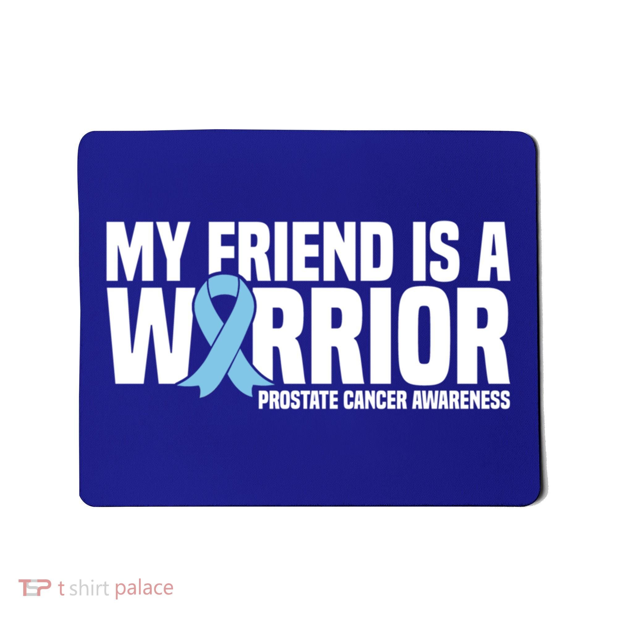 My Friend Is A Warrior Blue Ribbon Prostate Cancer Awareness Gift Mousepad
