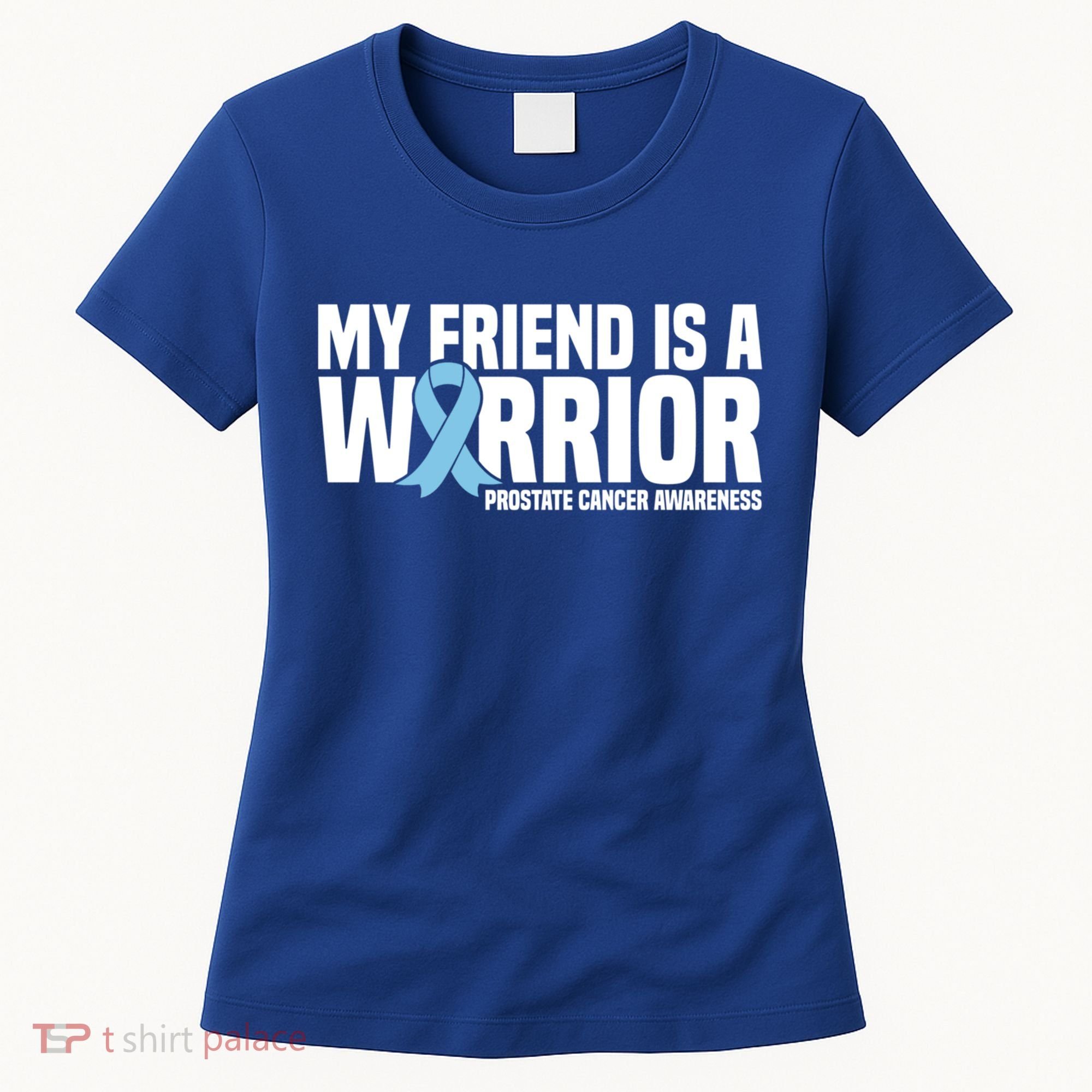 My Friend Is A Warrior Blue Ribbon Prostate Cancer Awareness Gift Women's T-Shirt