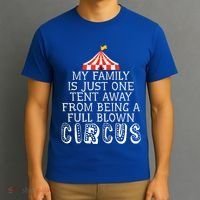 My Family Is Just One Tent Away From Circus Sarcastic Parent Cute Gift T-Shirt thumb 3