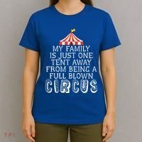 My Family Is Just One Tent Away From Circus Sarcastic Parent Cute Gift T-Shirt thumb 4