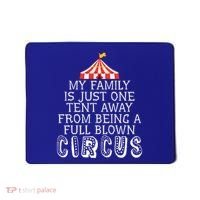 My Family Is Just One Tent Away From Circus Sarcastic Parent Cute Gift Mousepad thumb 0